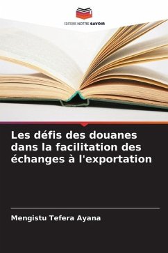 Les défis des douanes dans la facilitation des échanges à l'exportation - Ayana, Mengistu Tefera