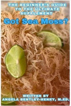 Got Sea Moss? - Bentley-Henry, Angela