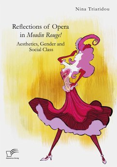 Reflections of Opera in Moulin Rouge! Aesthetics, Gender and Social Class - Triaridou, Nina