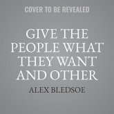 Give the People What They Want and Other Stories of Sharp Wit, Cunning Women, and Wild Magic