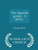 The Spanish Gypsy. a Poem. - Scholar's Choice Edition