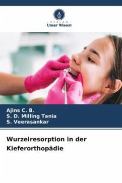 Wurzelresorption in der Kieferorthopädie - C. B., Ajins;Milling Tania, S. D.;Veerasankar, S.