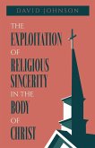 The Exploitation of Religious Sincerity in the Body of Christ