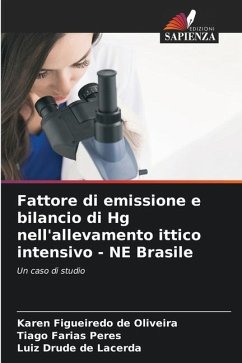 Fattore di emissione e bilancio di Hg nell'allevamento ittico intensivo - NE Brasile - Figueiredo de Oliveira, Karen;Farias Peres, Tiago;de Lacerda, Luiz Drude