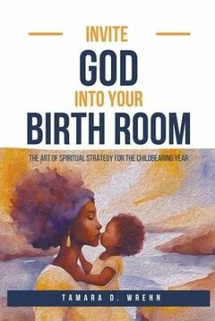 Invite God Into Your Birth Room - Wrenn, Tamara D