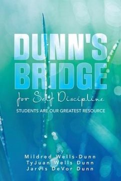 Dunn's Bridge for Self Discipline - Wells-Dunn, Mildred; Dunn, Tyjuan Wells; Dunn, Jarvis Devor