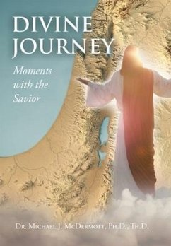 Divine Journey Moments with the Savior - McDermott Ph. D. Th. D., Michael J.