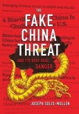 The Fake China Threat and Its Very Real Danger