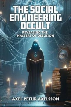 The Social Engineering Occult - Axelsson, Axel Pétur