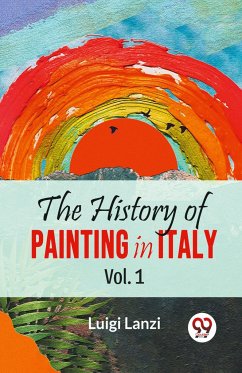 The History Of Painting In Italy Vol.1 - Lanzi, Luigi