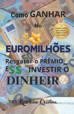 Como Ganhar No Euromilhões Resgatar O Prêmio E Investir O Dinheiro - Cristina, Roseleine