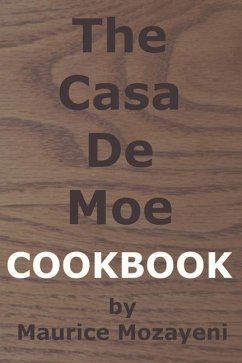 The Casa De Moe Cookbook - Mozayeni, Maurice