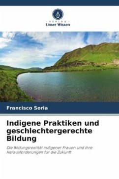 Indigene Praktiken und geschlechtergerechte Bildung - Soria, Francisco