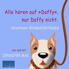 Alle hören auf »Daffy«, nur Daffy nicht: (MP3-Download) - Mai, Jennifer