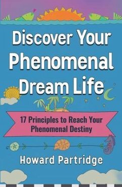 Discover Your Phenomenal Dream Life (eBook, ePUB) - Partridge, Howard