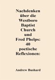 Nachdenken über die Westboro Baptist Church und Fred Phelps: 40 poetische Reflexionen (eBook, ePUB)