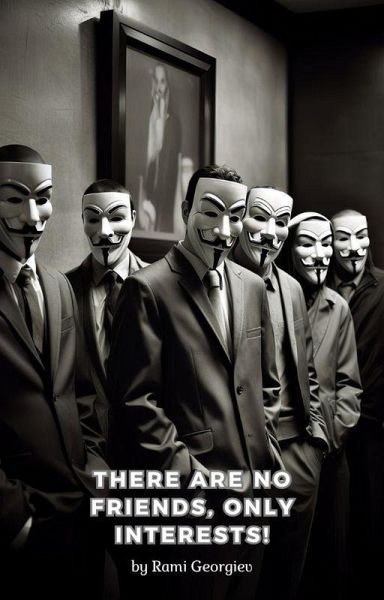 There are no friends, only interests! (eBook, ePUB)