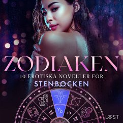 Zodiaken: 10 Erotiska noveller för Stenbocken (MP3-Download) - L., Sara Agnès; Alvén, Nina; Klyde, Maya; Varg, Alexandria; Luz, Alicia; LeRoy, Chrystelle; Hermansson, B. J.