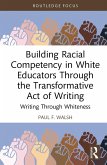 Building Racial Competency in White Educators through the Transformative Act of Writing (eBook, PDF)