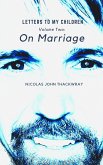 On Marriage (LETTERS TO MY CHILDREN, #2) (eBook, ePUB) On Marriage (LETTERS TO MY CHILDREN, #2) (eBook, ePUB)