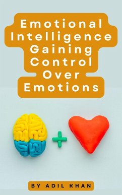 Cover Emotional Intelligence Gaining Control Over Emotions (eBook, ePUB)