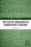 The Play of Conscience in Shakespeare's England (eBook, PDF)