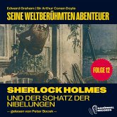 Sherlock Holmes und der Schatz der Nibelungen (Seine weltberühmten Abenteuer, Folge 12) (MP3-Download)