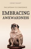 Embracing Awkwardness: The Gateway to Confidence (Self Care) (eBook, ePUB)