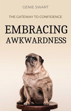 Cover Embracing Awkwardness: The Gateway to Confidence (Self Care) (eBook, ePUB)