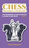 Chess Training Exercises for Intermediate and Advanced Players in one Move, Part 1 (Chess Book for Kids and Adults) (eBook, ePUB) Chess Training Exercises for Intermediate and Advanced Players in one Move, Part 1 (Chess Book for Kids and Adults) (eBook, ePUB)