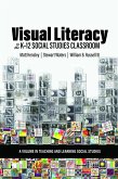 Visual Literacy in the K-12 Social Studies Classroom (eBook, PDF) Visual Literacy in the K-12 Social Studies Classroom (eBook, PDF)