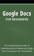 Google Docs For Beginners: The... - Bild 1