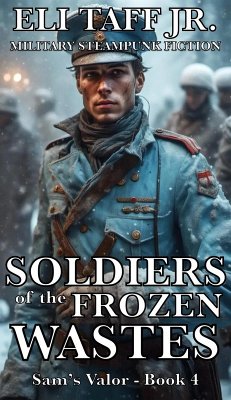 Soldiers of the Frozen Wastes (Sam's Valor, #4) (eBook, ePUB) - Taff, Eli