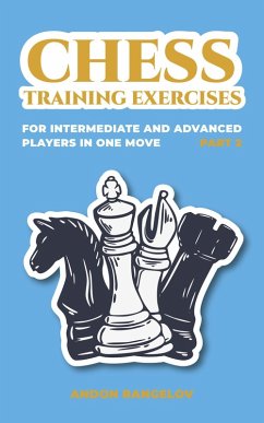 Chess Training Exercises for Intermediate and Advanced Players in one Move, Part 2 (Chess Book for Kids and Adults) (eBook, ePUB) - Rangelov, Andon