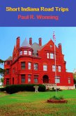 Short Indiana Road Trips (Exploring Indiana, #2) (eBook, ePUB)