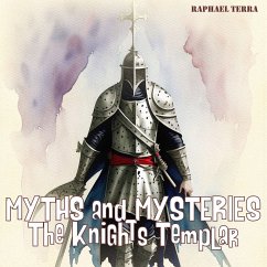 Myths and Mysteries: The Knights Templar (MP3-Download) - Terra, Raphael