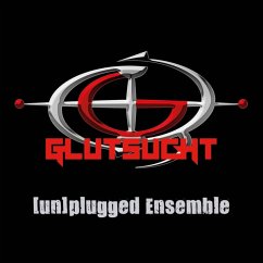 Glutsucht (Un)Plugged Ensemble - Glutsucht