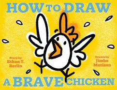 How to Draw a Brave Chicken (eBook, ePUB) - Berlin, Ethan T.