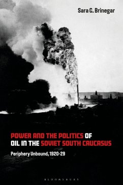 Power and the Politics of Oil in the Soviet South Caucasus (eBook, ePUB) - Brinegar, Sara G.