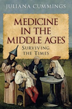Medicine in the Middle Ages (eBook, ePUB) - Cummings, Juliana
