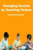 Changing Society by Teaching Virtues (eBook, ePUB) Changing Society by Teaching Virtues (eBook, ePUB)