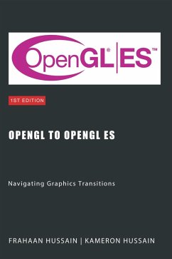 OpenGL to OpenGL ES: Navigating Graphics Transitions (eBook, ePUB) - Hussain, Kameron; Hussain, Frahaan