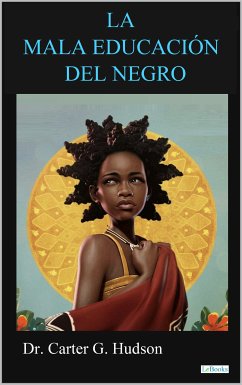 LA MALA EDUCACION DEL NEGRO (eBook, ePUB) - Woodson, Carter G.