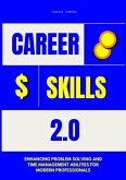 Career Skills 2.0: Enhancing Problem Solving and Time Management Abilities for Modern Professionals (eBook, ePUB)