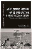 A Diplomatic History of US Immigration during the 20th Century (eBook, PDF)