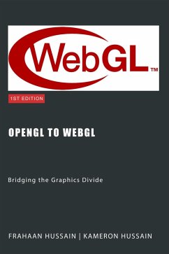 OpenGL to WebGL: Bridging the Graphics Divide (eBook, ePUB) - Hussain, Kameron; Hussain, Frahaan
