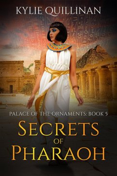 Secrets of Pharaoh (Palace of the Ornaments, #5) (eBook, ePUB) - Quillinan, Kylie