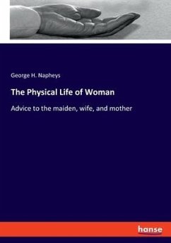 The Physical Life of Woman - Napheys, George H.