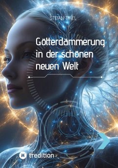 Götterdämmerung in der schönen neuen Welt - Thiel , Stefan