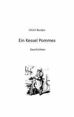 Ein Kessel Pommes - Bunjes, Ulrich